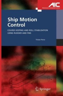 Ship Motion Control: Course Keeping and Roll Stabilisation Using Rudder and Fins (Advances in Industrial Control)