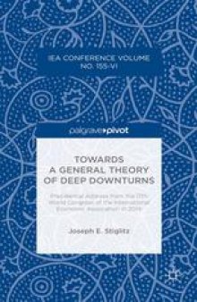 Towards a General Theory of Deep Downturns: Presidential Address from the 17th World Congress of the International Economic Association in 2014