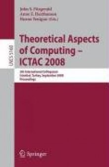 Theoretical Aspects of Computing - ICTAC 2008: 5th International Colloquium, Istanbul, Turkey, September 1-3, 2008. Proceedings