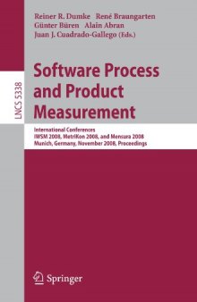 Software Process and Product Measurement: International Conferences IWSM 2008, Metrikon 2008, and Mensura 2008 Munich, Germany, November 18-19, 2008. Proceedings