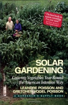 Solar gardening : growing vegetables year-round the American intensive way ; illustrations by Robin Wimbiscus and Leandre Poisson