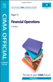 F1: Financial Operations: Operational Level CIMA Official Learning System, Sixth Edition