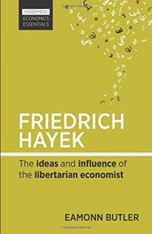 Friedrich Hayek: The Ideas and Influence of the Libertarian Economist