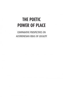 The Poetic Power of Place: Comparative Perspectives on Austronesian Ideas of Locality