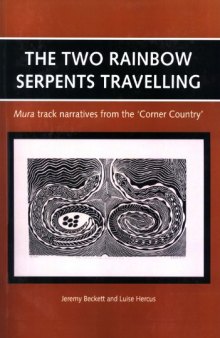 The Two Rainbow Serpents Travelling: Mura Track Narratives from the 'Corner Country'