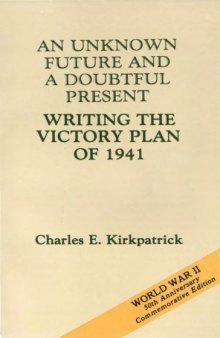 An unknown future and a doubtful present : writing the victory plan of 1941
