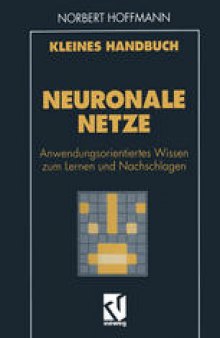 Kleines Handbuch Neuronale Netze: Anwendungsorientiertes Wissen zum Lernen und Nachschlagen