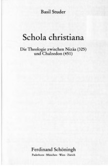Schola christiana: die Theologie zwischen Nizäa (325) und Chalzedon (451)  