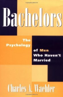 Bachelors: The Psychology of Men Who Haven't Married