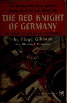 The Red Knight of Germany: The Story of Baron von Richthofen