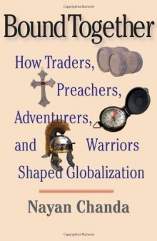 Bound together : how traders, preachers, adventurers, and warriors shaped globalization