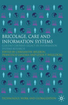 Bricolage, Care and Information: Claudio Ciborra’s Legacy in Information Systems Research
