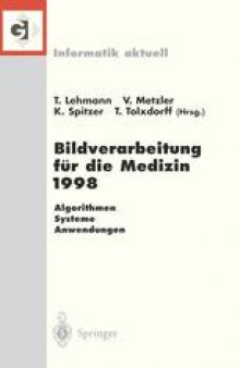 Bildverarbeitung für die Medizin 1998: Algorithmen — Systeme — Anwendungen Proceedings des Workshops am 26. und 27. März 1998 in Aachen