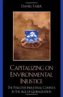 Capitalizing on Environmental Injustice: The Polluter-Industrial Complex in the Age of Globalization (Nature's Meaning)