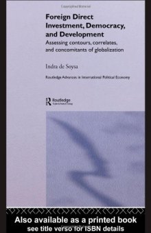 Foreign Direct Investment, Democracy and Development: Assessing Contours, Correlates and Concomitants of Globalization (Routledge Advances Ininternational Political Economy, 8)