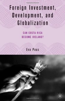 Foreign Investment, Development, and Globalization: Can Costa Rica Become Ireland?