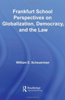 Frankfurt School Perspectives on Globalization, Democracy, and the Law (Routledge Studies in Social and Political Thought)