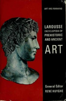 Larousse Encyclopedia of Prehistoric and Ancient Art: Art and Mankind