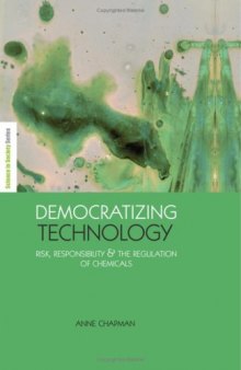 Democratizing Technology: Risk, Responsibility and the Regulation of Chemicals 