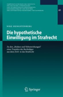 Die hypothetische Einwilligung im Strafrecht: Zu den "Risiken und Nebenwirkungen" eines Transfers der Rechtsfigur aus dem Zivil- in das Strafrecht