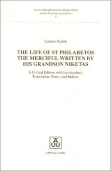 Life of st Philaretos the Merciful Written by His Grandson Niketas: Critical edition with introduction, translation, notes, and indices.