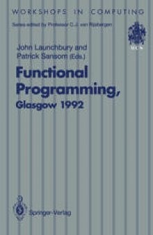 Functional Programming, Glasgow 1992: Proceedings of the 1992 Glasgow Workshop on Functional Programming, Ayr, Scotland, 6–8 July 1992
