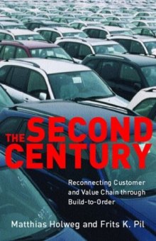 The Second Century: Reconnecting Customer and Value Chain through Build-to-Order;  Moving beyond Mass and Lean Production in the Auto Industry