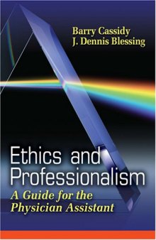 Ethics And Professionalism: A Guide for the Physician Assistant