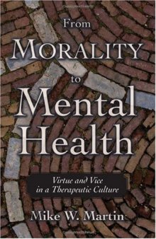 From Morality to Mental Health: Virtue and Vice in a Therapeutic Culture (Practical and Professional Ethics Series)