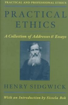 Practical Ethics: A Collection of Addresses and Essays (Practical and Professional Ethics Series)