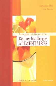 Déjouer les allergies alimentaires. Recettes et trouvailles  