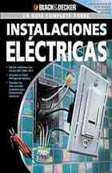 La guía completa sobre instalaciones eléctricas ; [traducción al idioma español, Edgar Rojas]