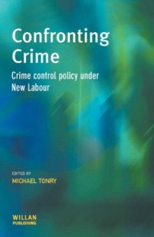 Confronting Crime: Crime control policy under new labour (Cambridge Criminal Justice Series)  