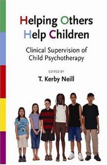 Helping Others Help Children: Clinical Supervision of Child Psychotherapy