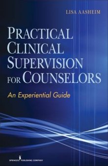 Practical Clinical Supervision for Counselors: An Experiential Guide