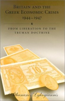 Britain and the Greek economic crisis, 1944-1947: from liberation to the Truman Doctrine  