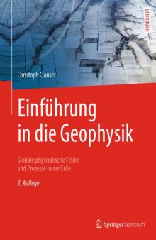 Einführung in die Geophysik: Globale physikalische Felder und Prozesse in der Erde