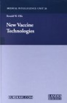 New Vaccine Technologies (Medical Intelligence Unit 26) (Biotechnology Intelligence Unit) 2001