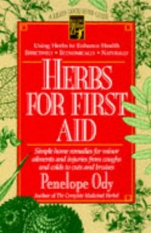 Herbs for First Aid : Simple Home Remedies for Minor Ailments and Injuries
