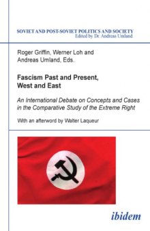 Fascism Past and Present, West and East : An International Debate on Concepts and Cases in the Comparative Study of the Extreme Right