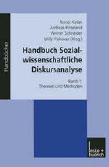 Handbuch Sozialwissenschaftliche Diskursanalyse: Band I: Theorien und Methoden