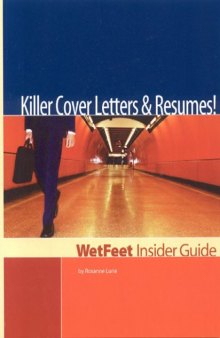 Killer Cover Letters and Resumes! The WetFeet Insider Guide (Wetfeet Insider Guides)