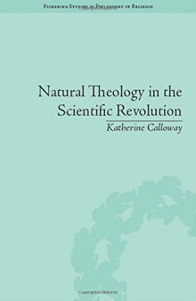 Natural theology in the scientific revolution : God's scientists