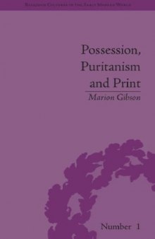 Possession, Puritanism And Print: Darrell, Harsnett, Shakespeare and the Elizabethan Exorcism Controversy 