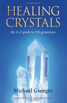 Healing Crystals: The A - Z Guide to 430 Gemstones