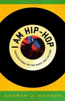 I Am Hip-Hop: Conversations on the Music and Culture  