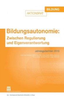 Bildungsautonomie: Zwischen Regulierung und Eigenverantwortung: Jahresgutachten 2010