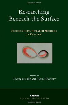 Researching Beneath the Surface: Psycho-social Research Methods in Practice (Explorations in Psycho-Social Studies)