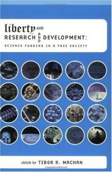Liberty and Research and Development: Science Funding in a Free Society (Hoover Institution Press Publication)