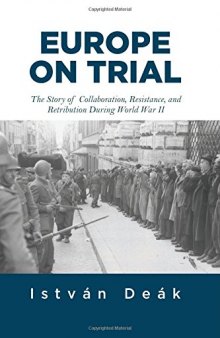 Europe on Trial: The Story of Collaboration, Resistance, and Retribution during World War II